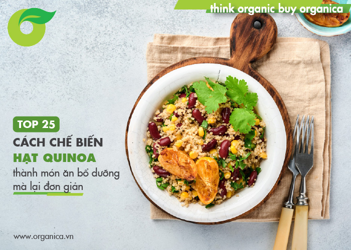 Top 25 cách chế biến hạt quinoa thành món ăn bổ dưỡng rất đơn giản