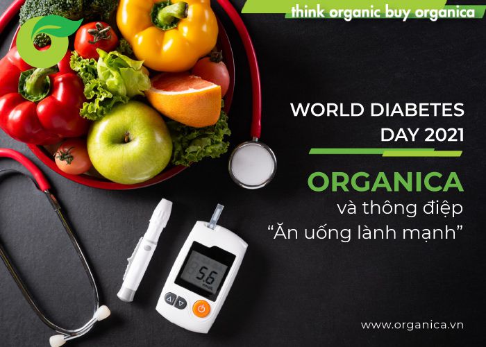 World Diabetes Day 2021: Organica và thông điệp “Ăn uống lành mạnh - phòng tránh đái tháo đường”