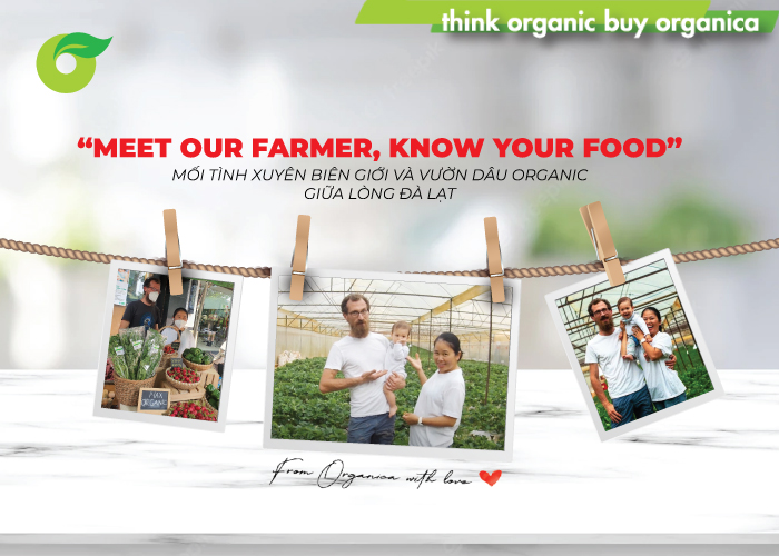 “MEET OUR FARMER, KNOW YOUR FOOD”: MỐI TÌNH XUYÊN BIÊN GIỚI VÀ VƯỜN DÂU ORGANIC GIỮA LÒNG ĐÀ LẠT