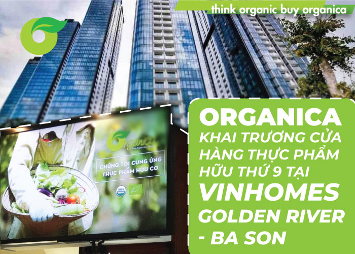 Organica khai trương cửa hàng thực phẩm hữu thứ 9 tại Vinhomes Golden River - Ba Son