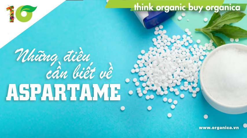 Những điều cần biết về Aspartame. Aspartame có tác hại gì?