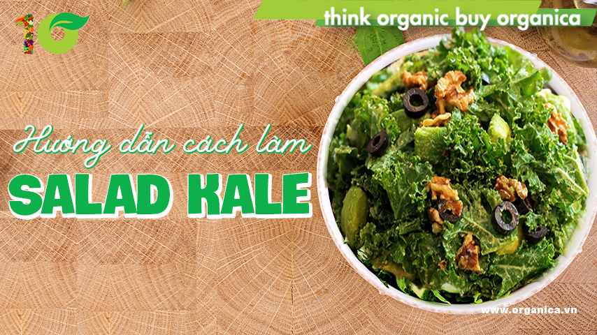 Hướng dẫn cách làm Salad Kale ngon và bổ dưỡng